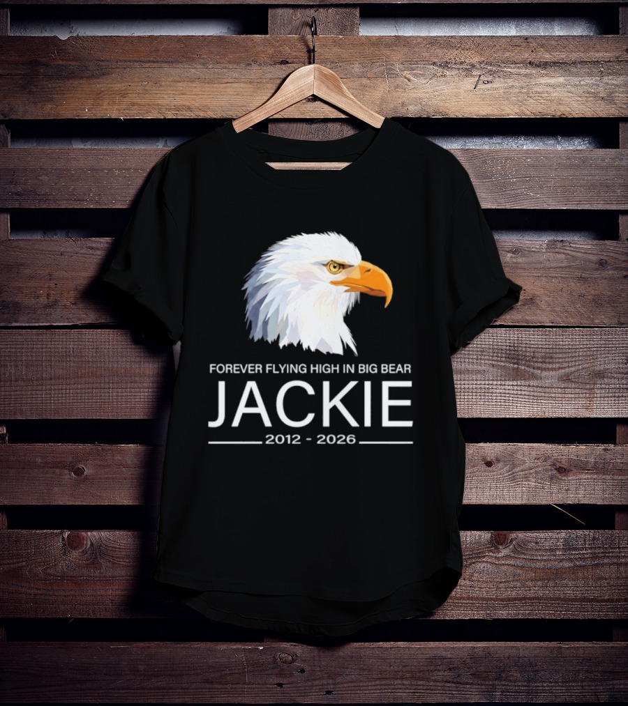 Jackie Forever Flying High 2012 2026 Big Bear Eagle T-Shirt
