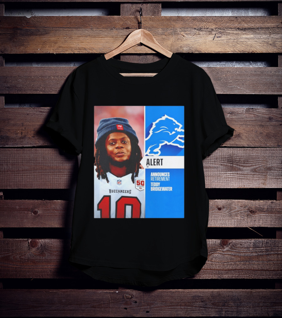 Detroit Lions Alert Announces Retirement Teddy Bridgewater Buccaneers T-Shirt