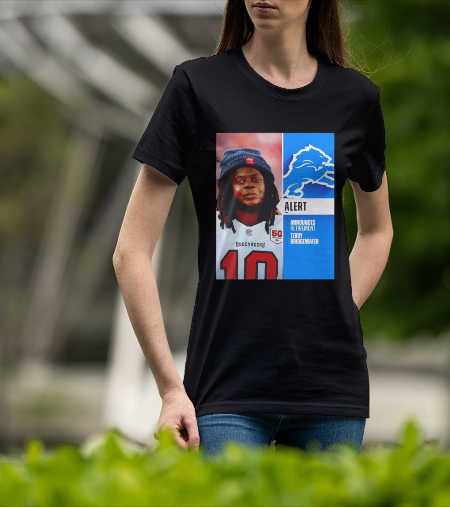 Detroit Lions Alert Announces Retirement Teddy Bridgewater Buccaneers T-Shirt