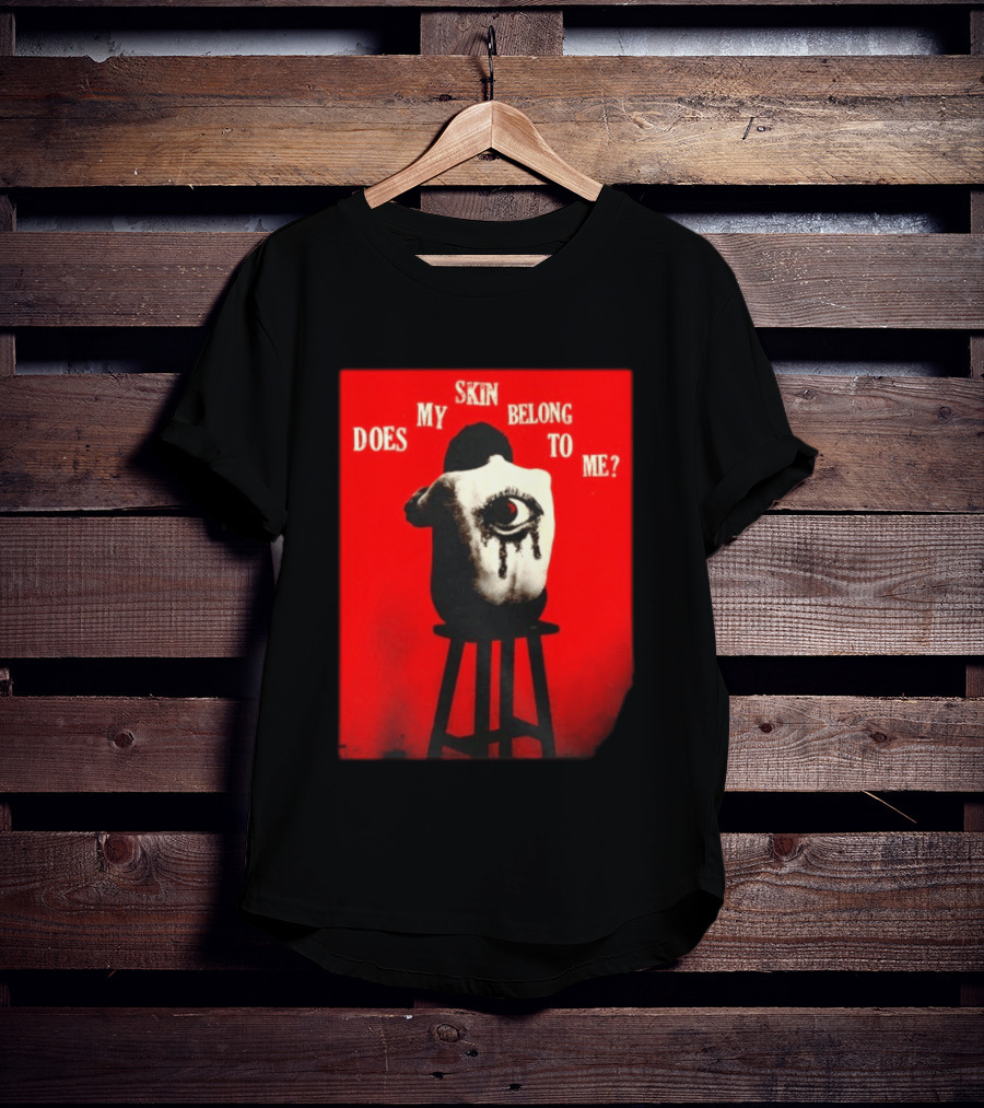 Does My Skin Belong To Me Surreal Eye T-Shirt