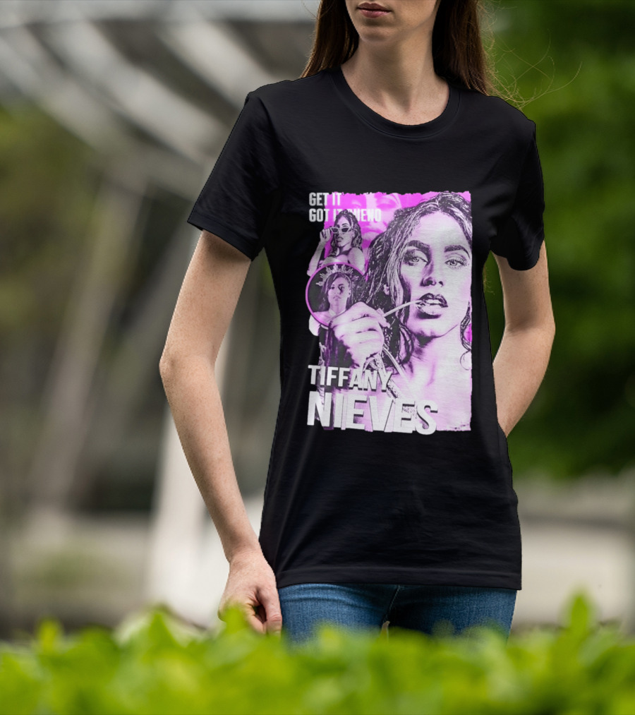 Get It Got It Bueno Tiffany Nieves T-Shirt