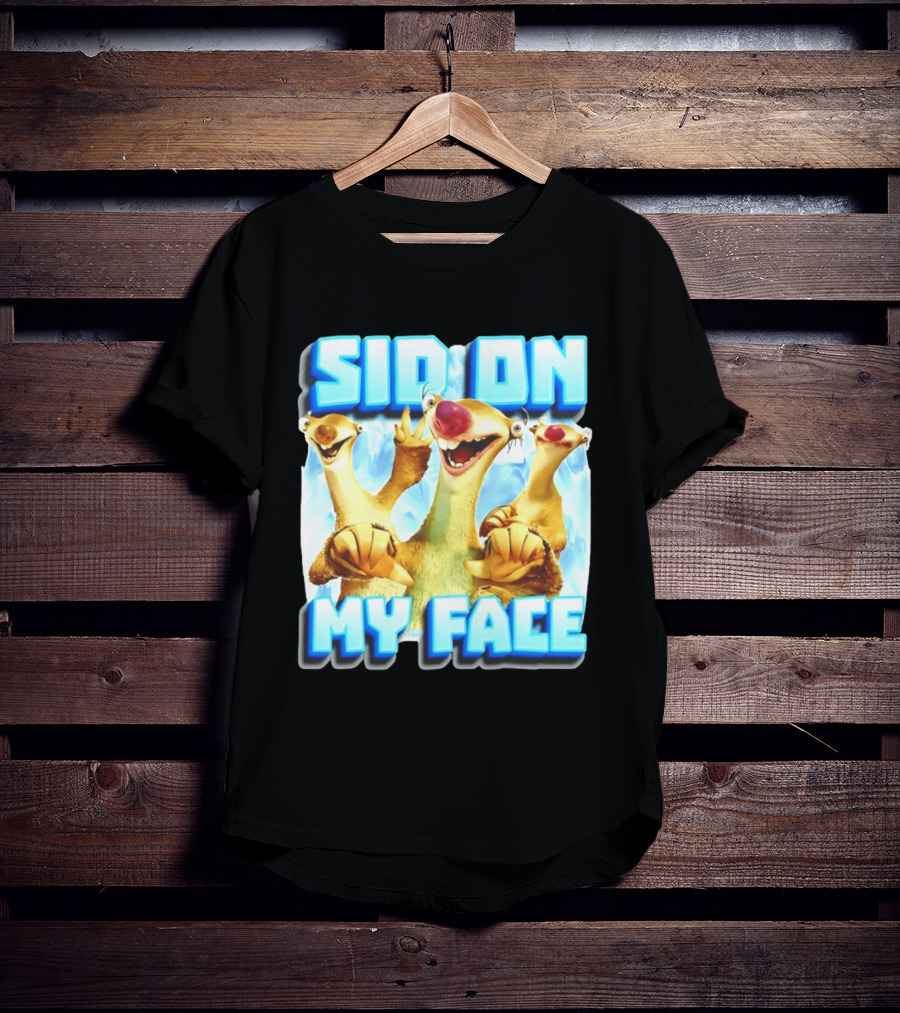 Sid On My Face Ice Age Sid Character Fan Humor T-Shirt
