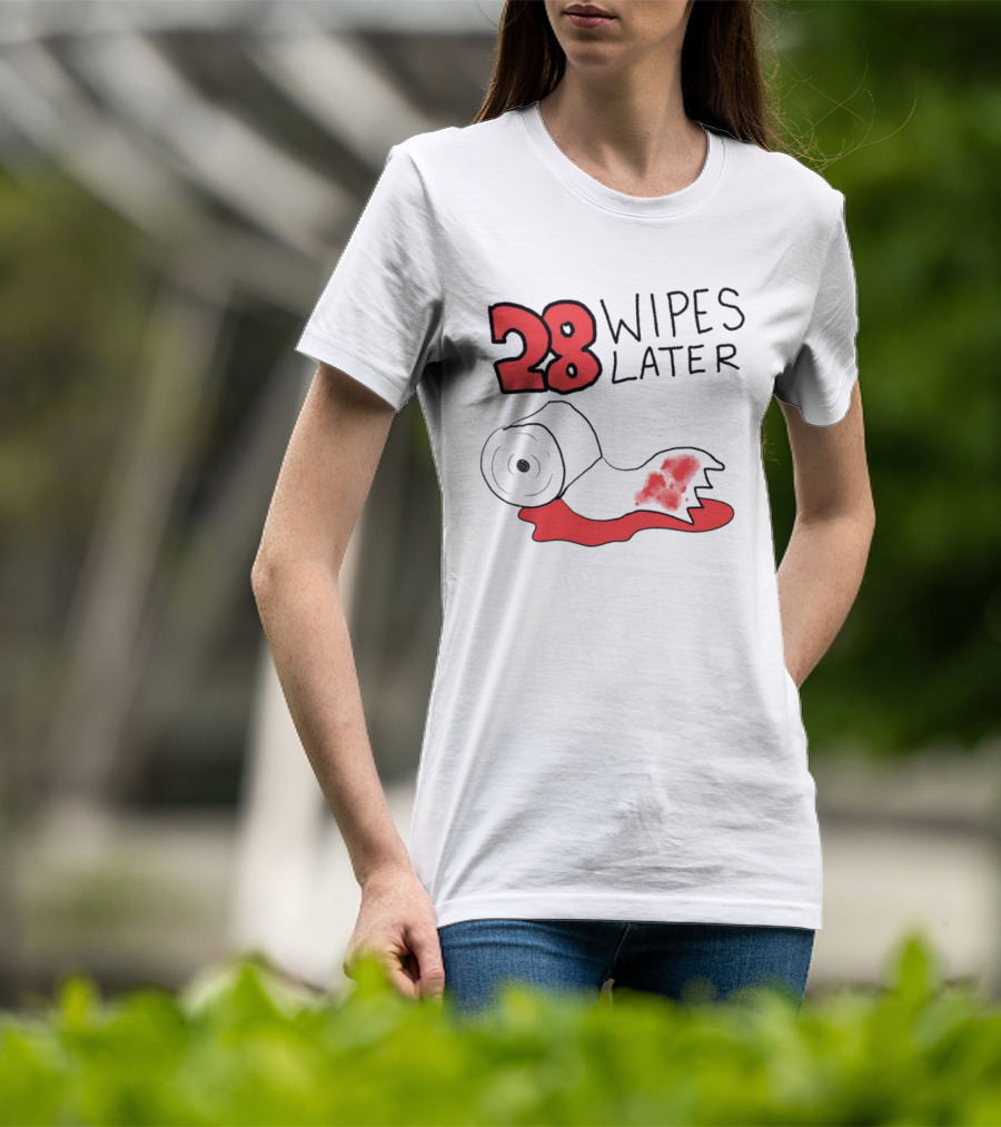 28 Wipes Later Toilet Paper Humor Bloody Roll T-Shirt