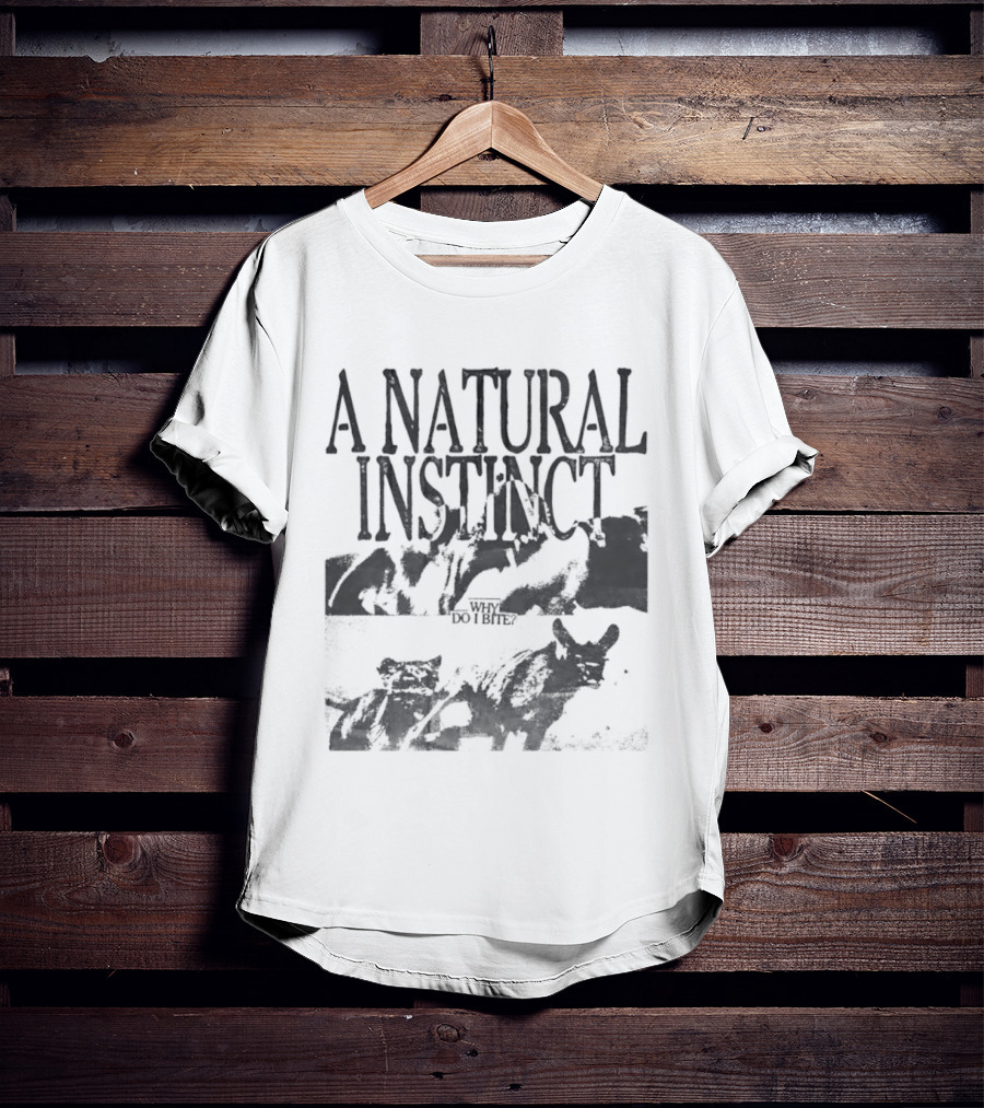 A Natural Instinct Why Do I Bite Animal Behavior T-Shirt
