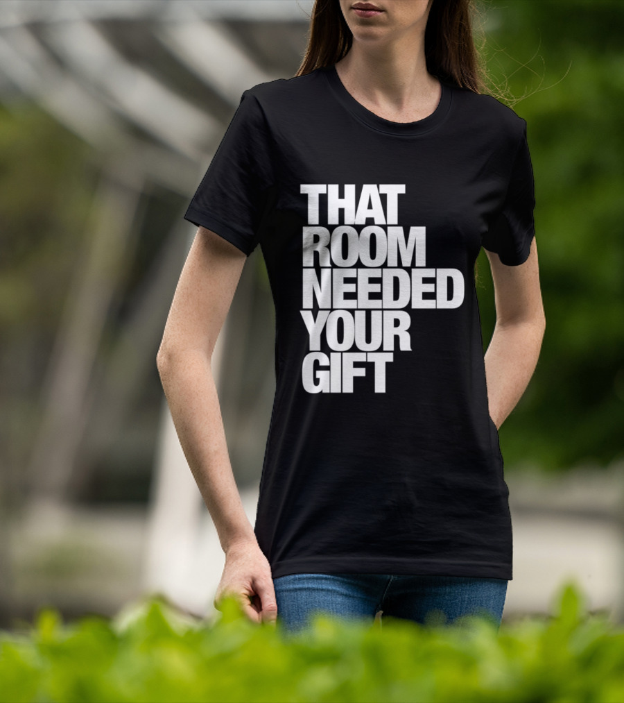 That Room Needed Your T-Shirt