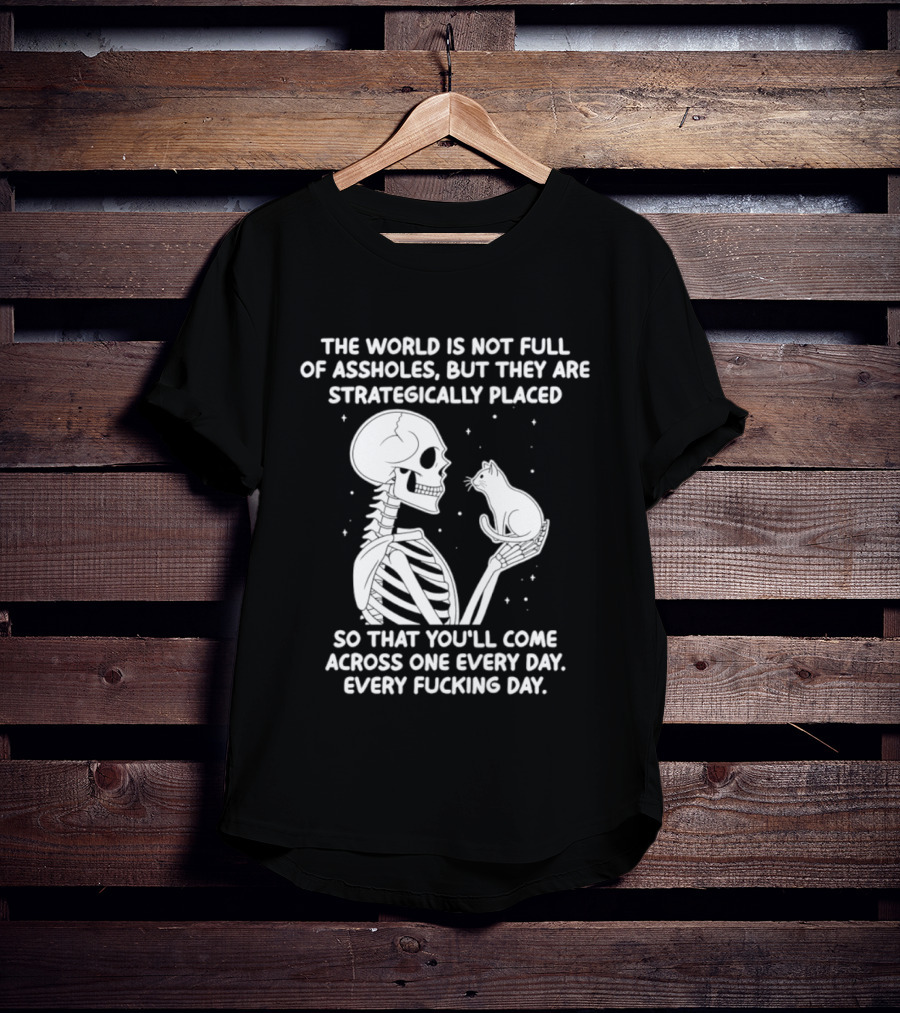 The World Is Not Full Of Assholes Skeleton Holding Rat So That You'll Come Across One Every Day T-Shirt