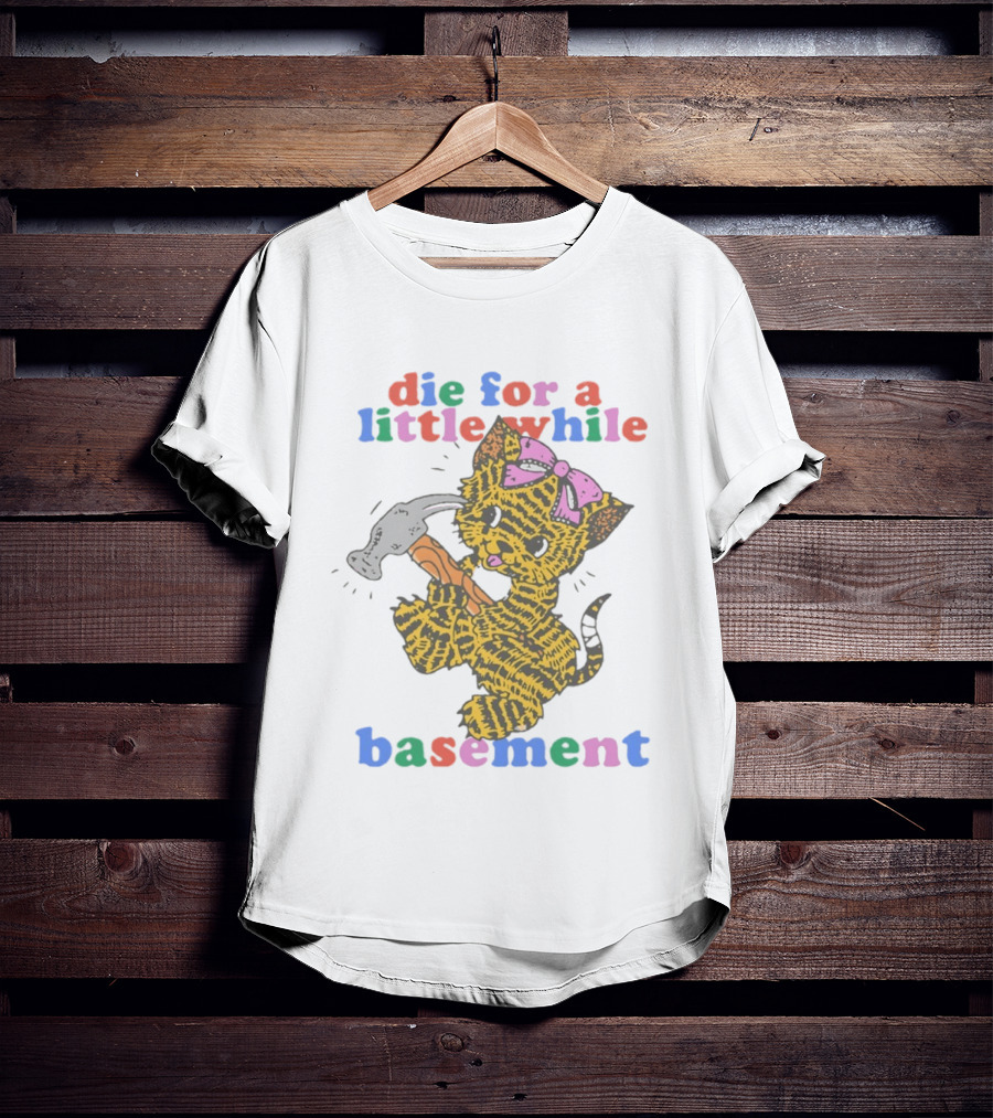 Die For A Little While Basement Cat Hammer Meme T-Shirt