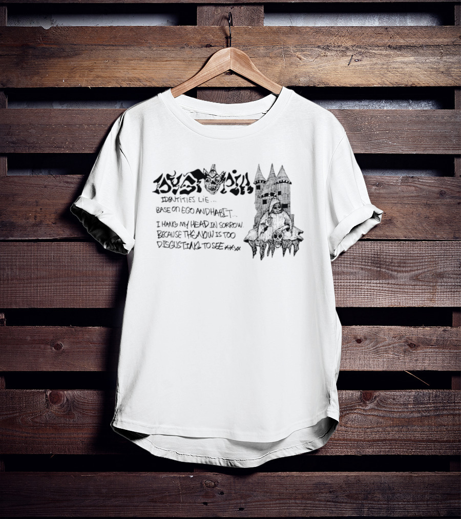 Dystopia Identities Lie Based On Ego I Hang My Head In Sorrow T-Shirt