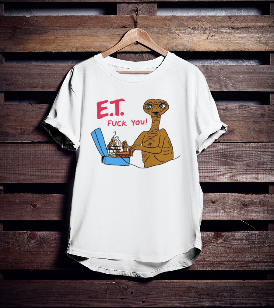 E.T. Fuck You 80s Movie Alien Sci Fi T-Shirt