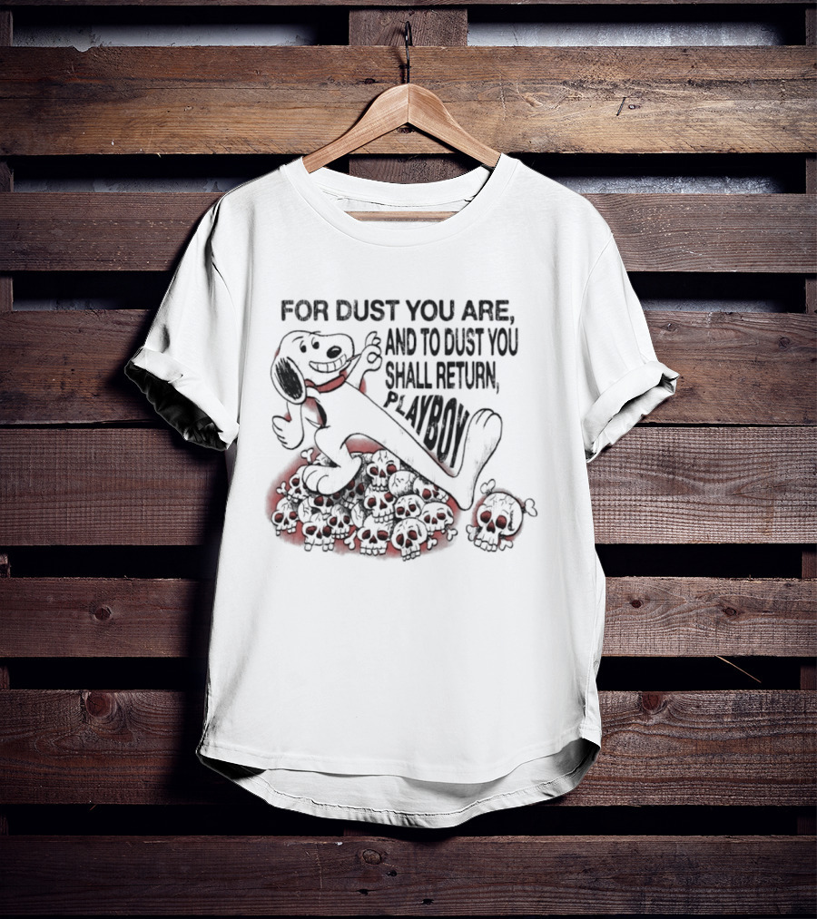 For Dust You Are And To Dust You Shall Return Playboy Snoopy T-Shirt