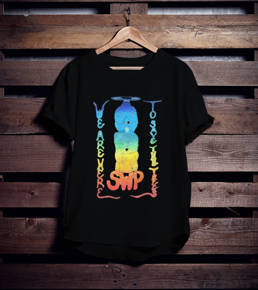 We Are Here To Save The Trees SWP LGBT Rainbow Totem T-Shirt