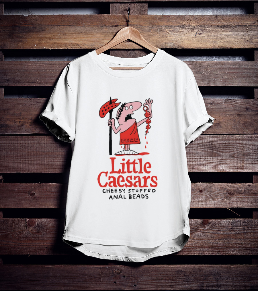 Little Caesars Cheesy Stuffed Anal Beads T-Shirt