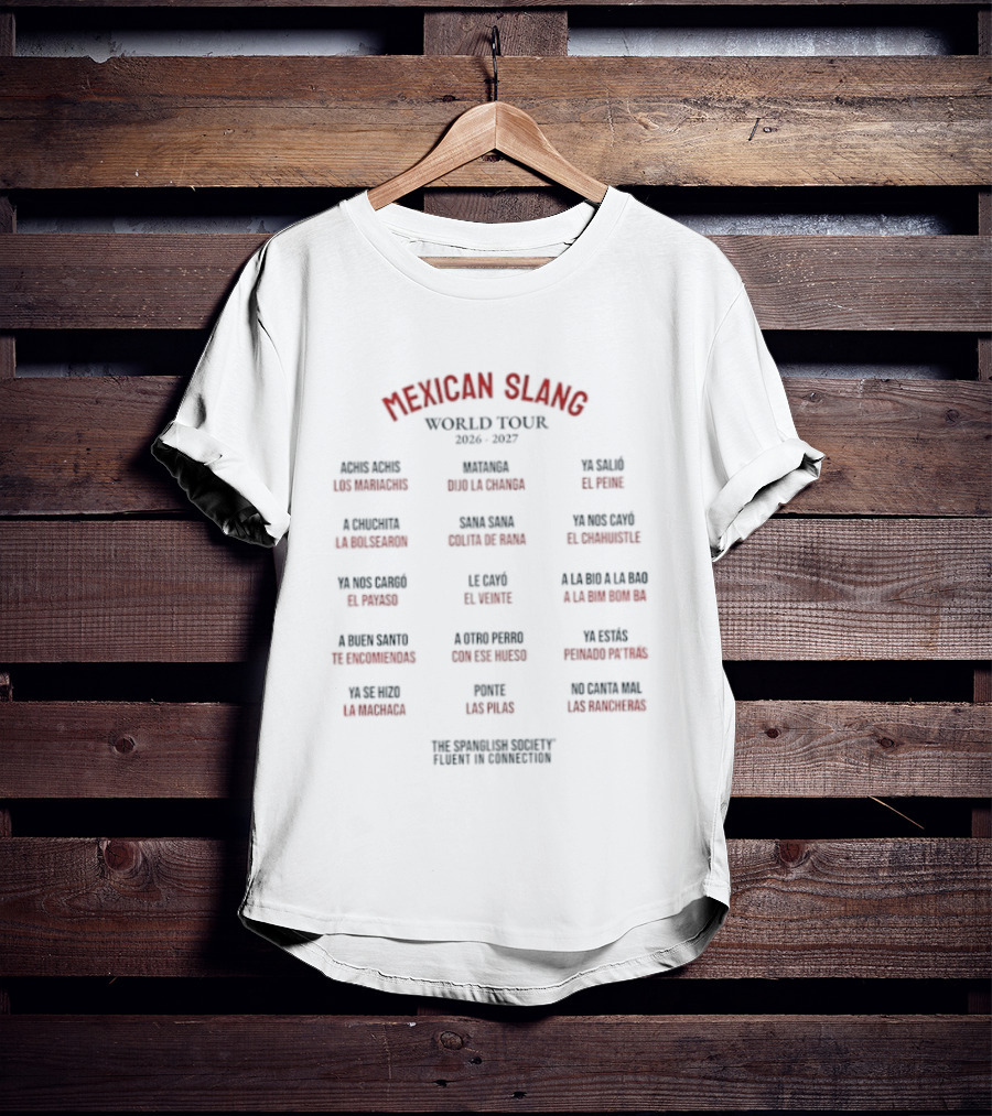 Mexican Slang World Tour 2026 2027 The Spanglish Society With Words From Baja California To Monterrey T-Shirt