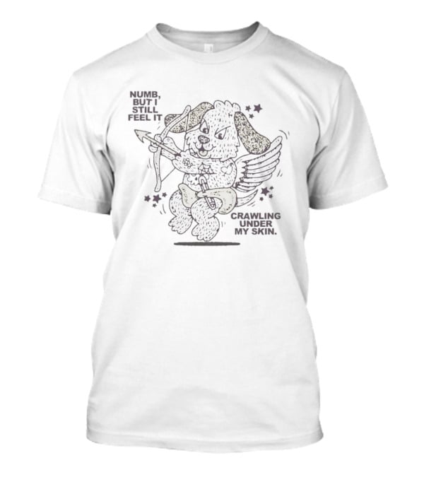 Numb But I Still Feel It Crawling Under My Skin Cupid Dog Bow And Arrow T-Shirt
