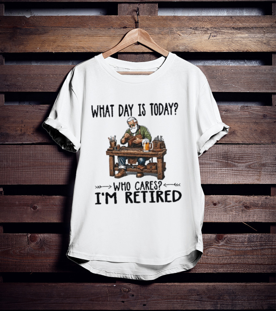 What Day Is Today Who Cares I'm Retired Leatherworking Beer Retirement T-Shirt