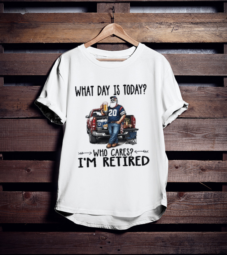 What Day Is Today Who Cares I'm Retired Tailgating Beer Football T-Shirt