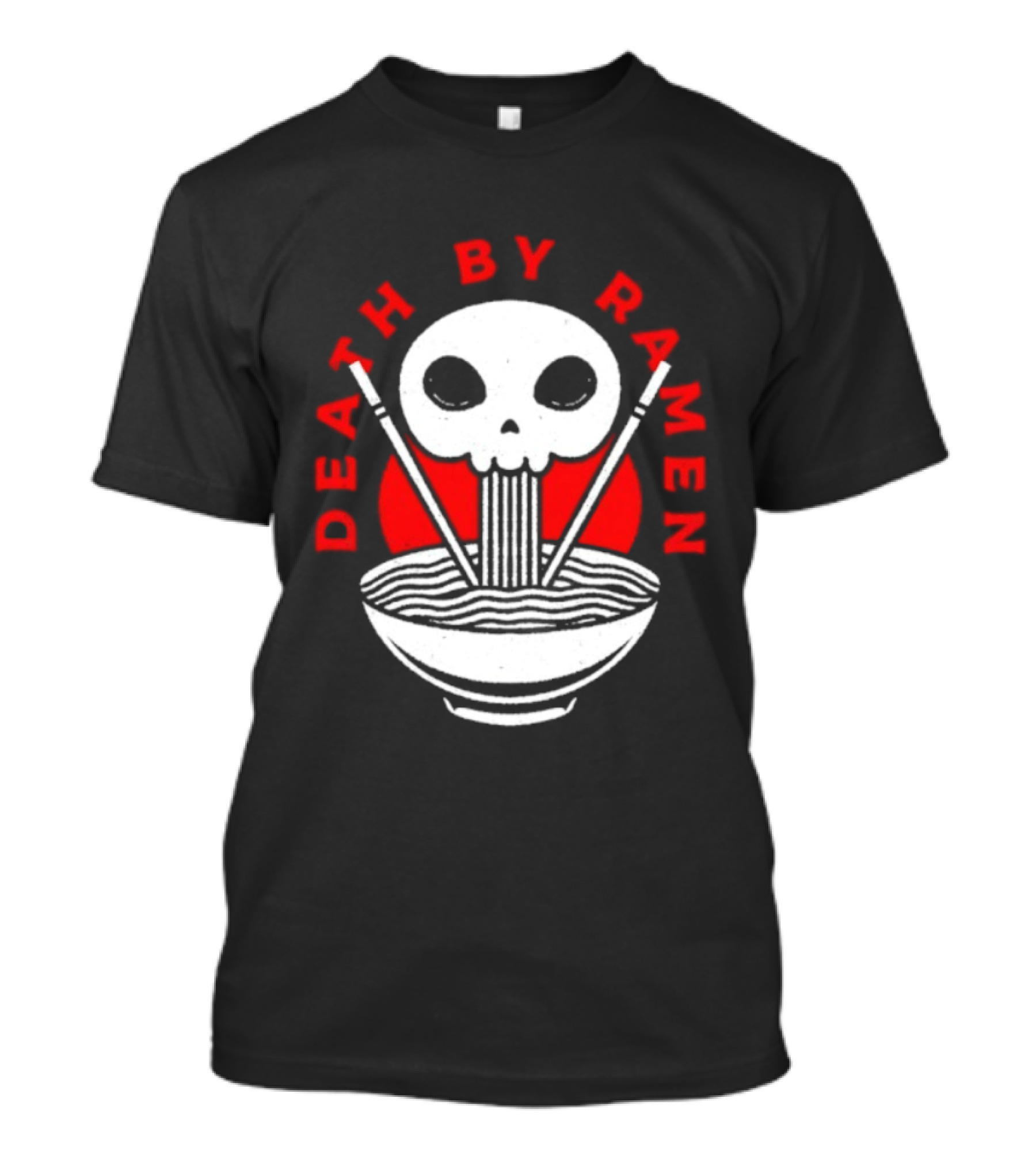 Death By Ramen Skull And Chopsticks Japanese Food Noodles Bowl T-Shirt