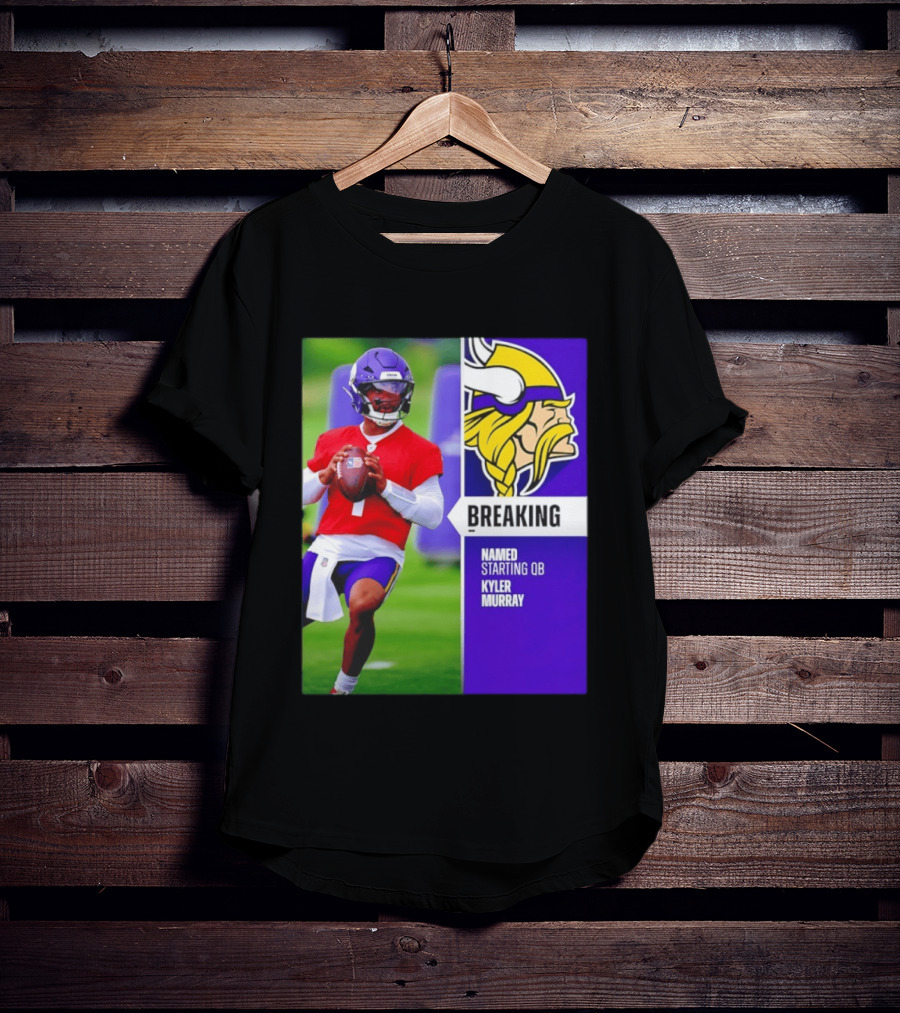 Minnesota Vikings Breaking News Named Starting QB Kyler Murray T-Shirt