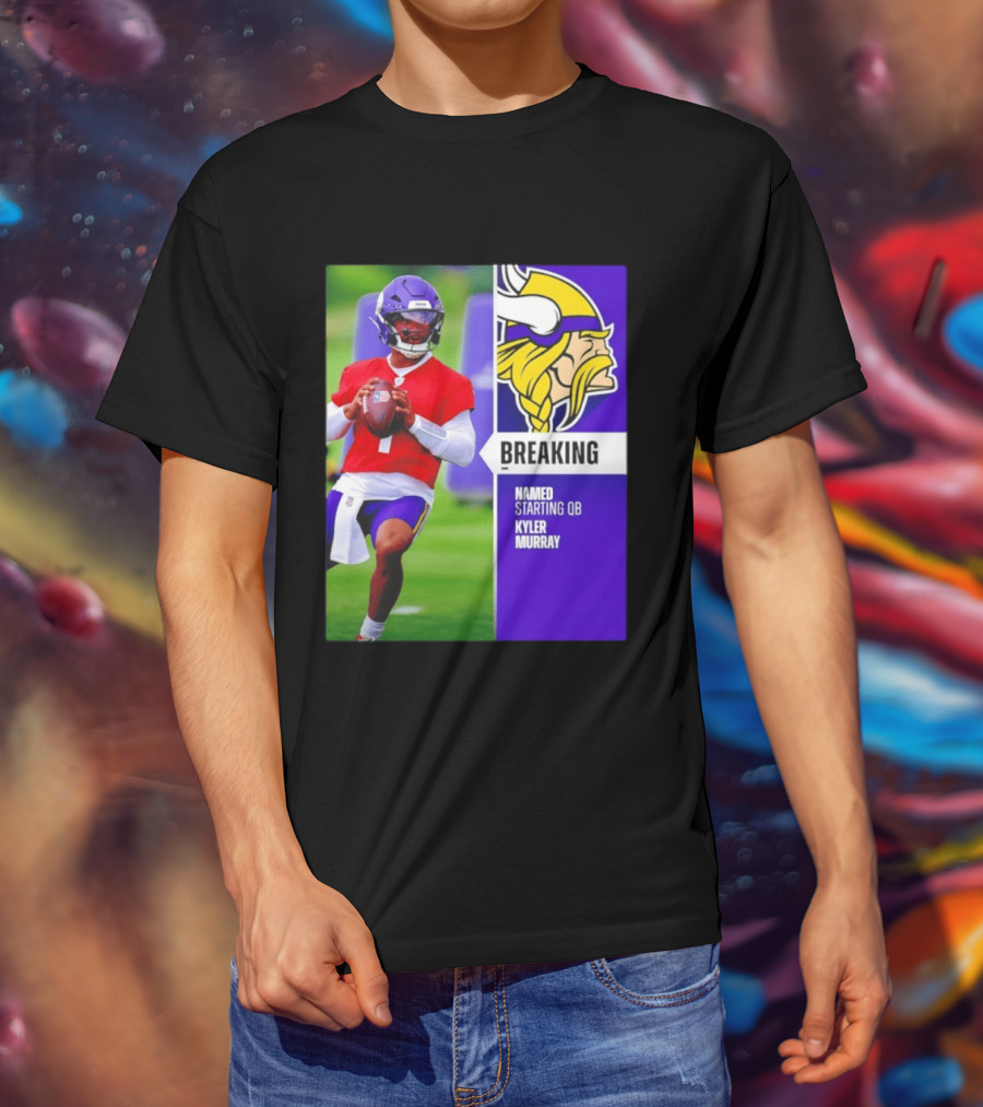 Minnesota Vikings Breaking News Named Starting QB Kyler Murray T-Shirt