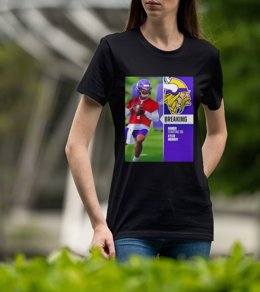 Minnesota Vikings Breaking News Named Starting QB Kyler Murray T-Shirt