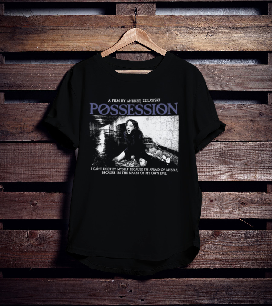 Possession A Film By Andrzej Zulawski I Can't Exist By Myself Because I'm Afraid Of Myself Two Sided T-Shirt