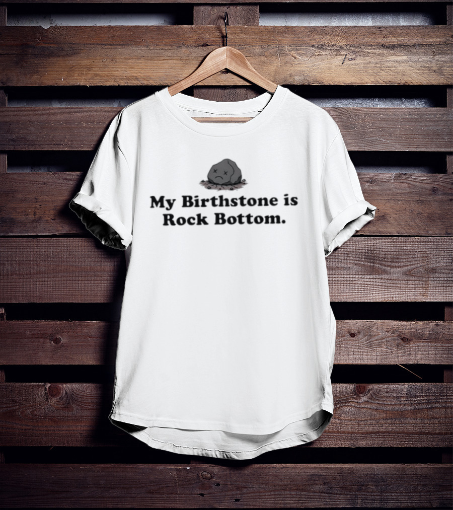 My Birthstone Is Rock Bottom Bowler Hat T-Shirt