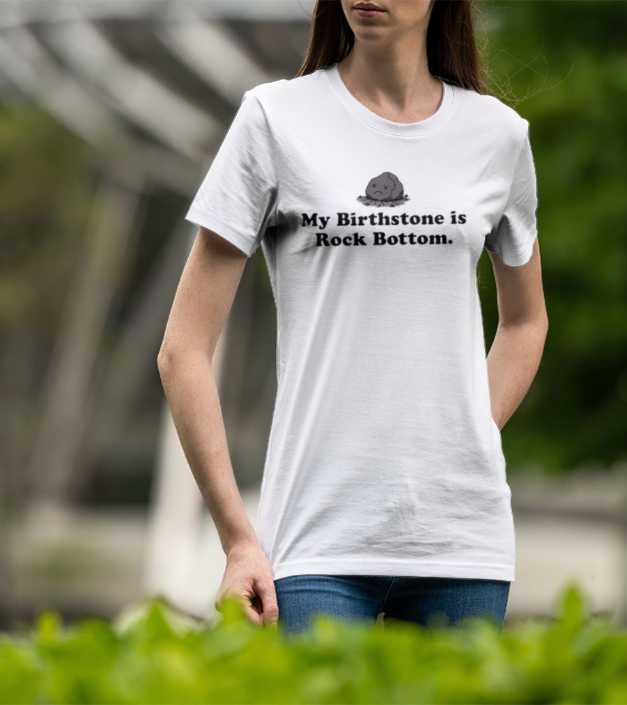 My Birthstone Is Rock Bottom Bowler Hat T-Shirt