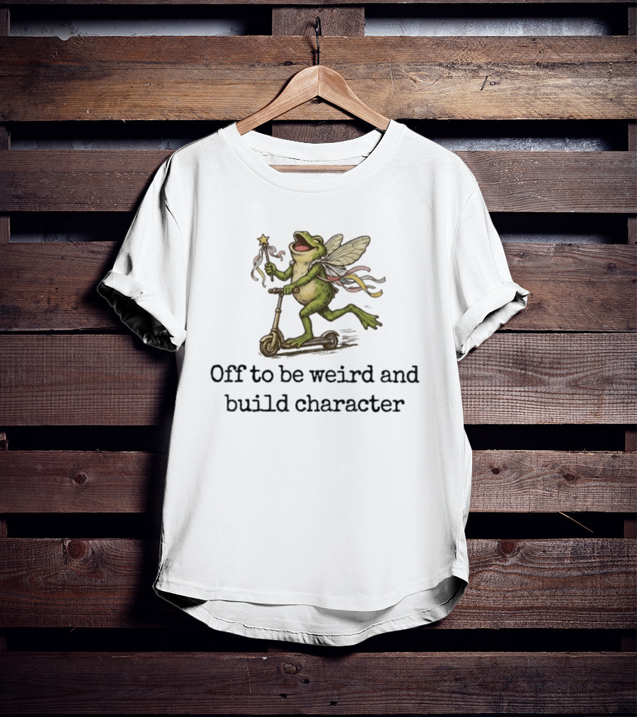 Off To Be Weird And Build Character Fairy Frog On Scooter T-Shirt