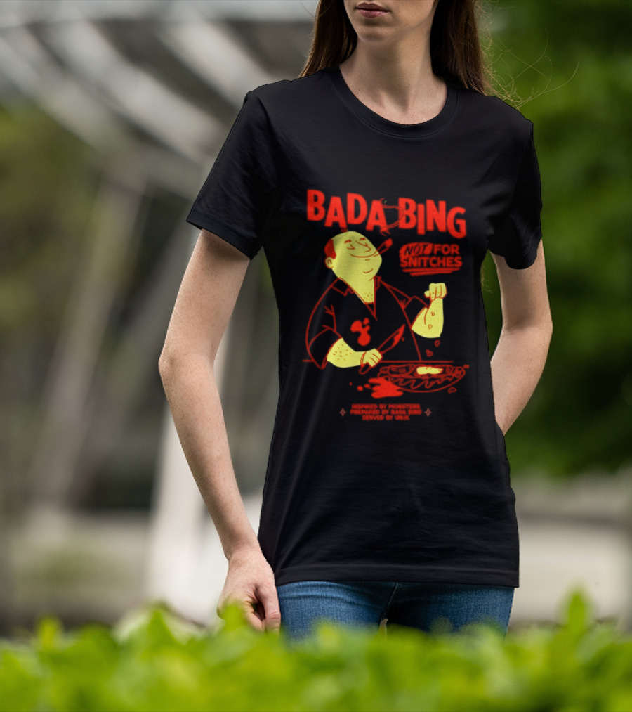 Bada Bing Not For Snitches By Mobsters Prepared By Bada Bing Served By Unik T-Shirt