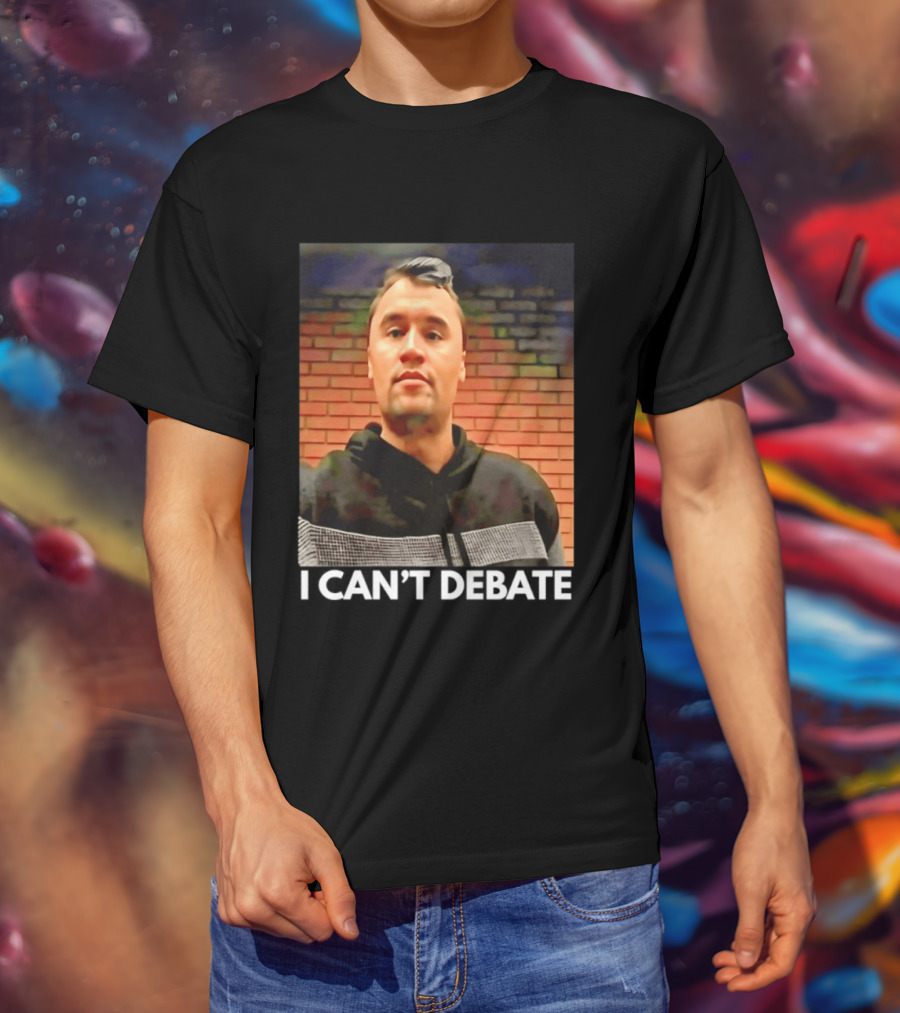 I Can't Debate Iconic Reference X George Floyd Charlie Kirk T-Shirt