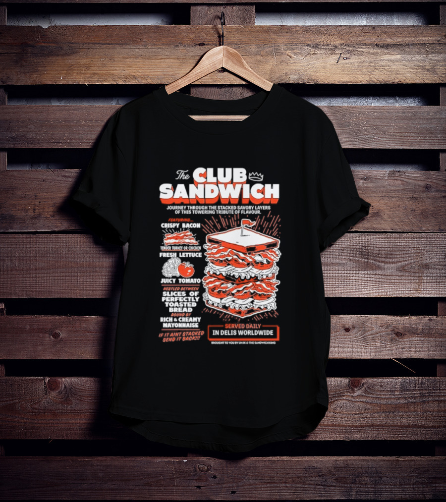 The Club Sandwich Adventure With Crispy And Fresh Ingredients Served Daily T-Shirt