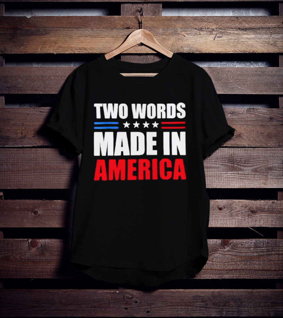 Two Words Made In America Patriotic USA Stars And Stripes T-Shirt