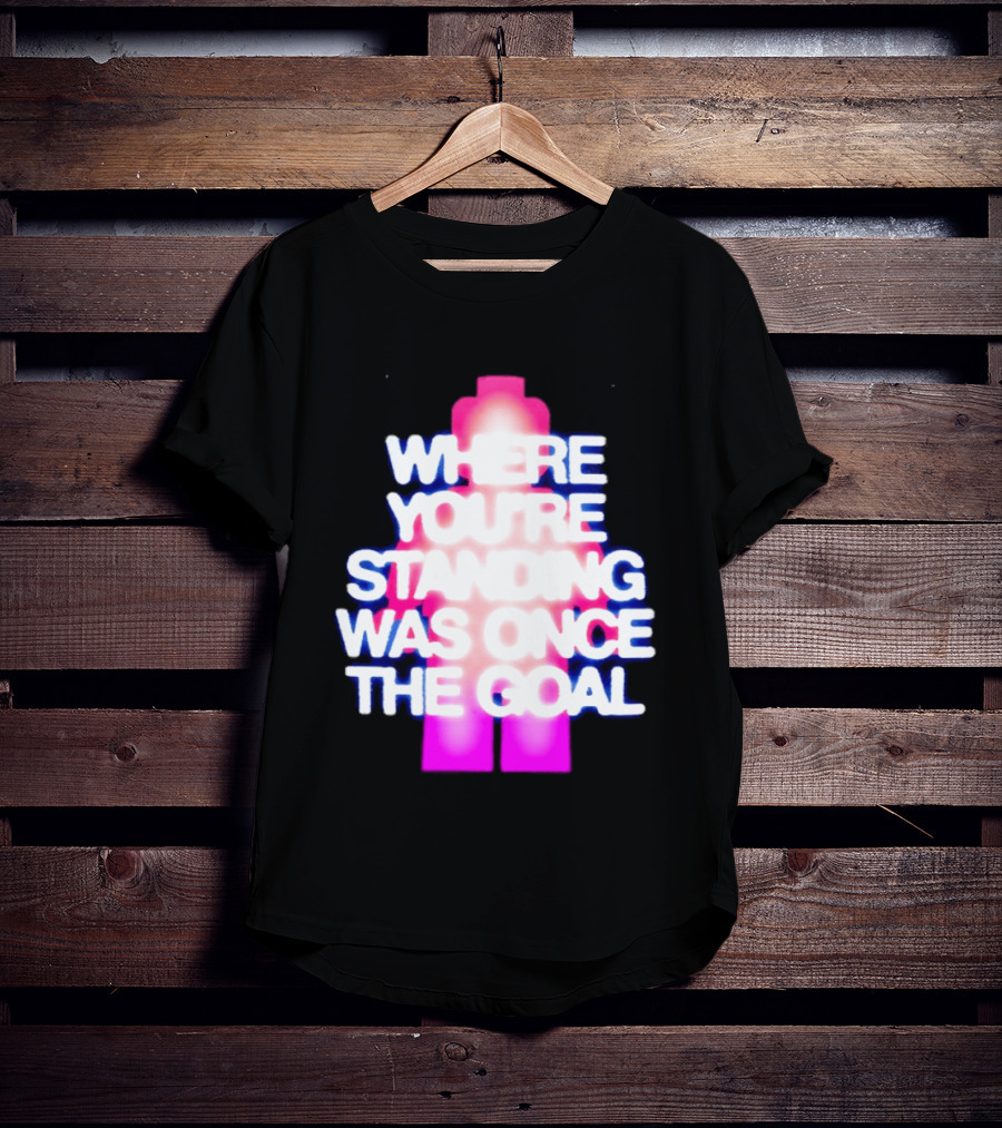 Where You're Standing Was Once The Goal Bright Neon Figure T-Shirt