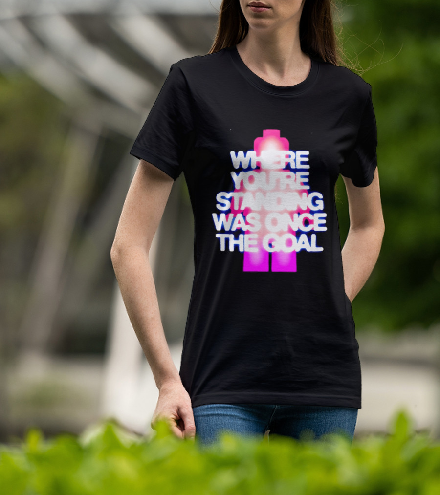 Where You're Standing Was Once The Goal Bright Neon Figure T-Shirt