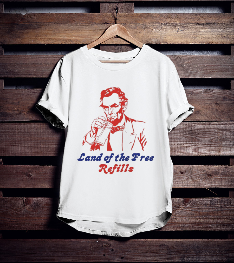 Land Of The Free Refills Abraham Lincoln Drinking Soda T-Shirt