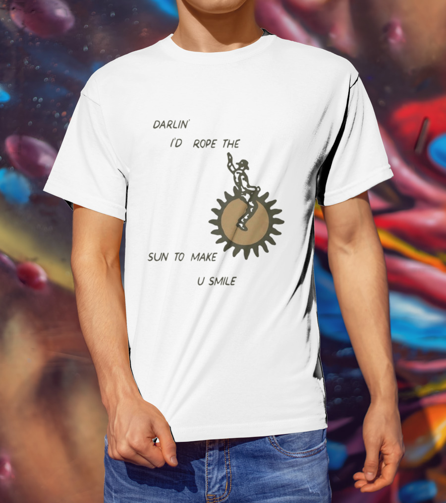 Darlin' I'd Rope The Sun To Make U Smile Cowboy T-Shirt