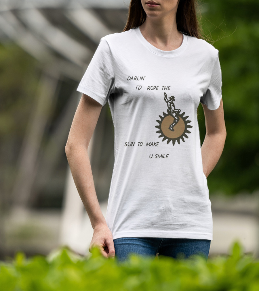 Darlin' I'd Rope The Sun To Make U Smile Cowboy T-Shirt