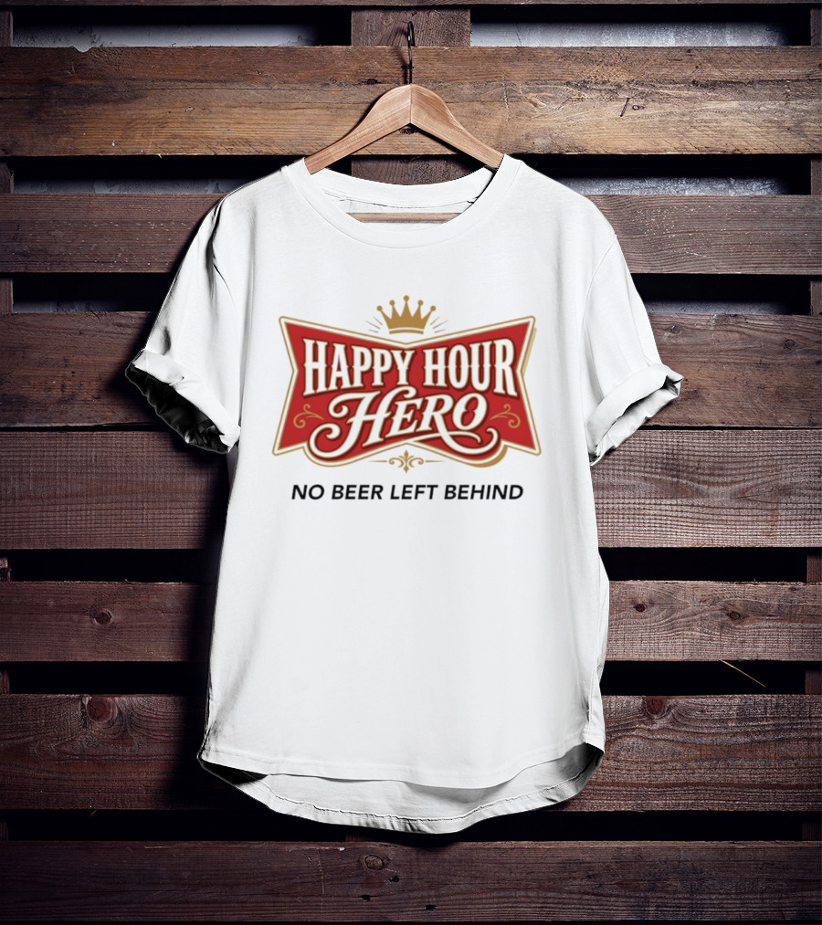 Happy Hour Hero No Beer Left Behind Crown T-Shirt
