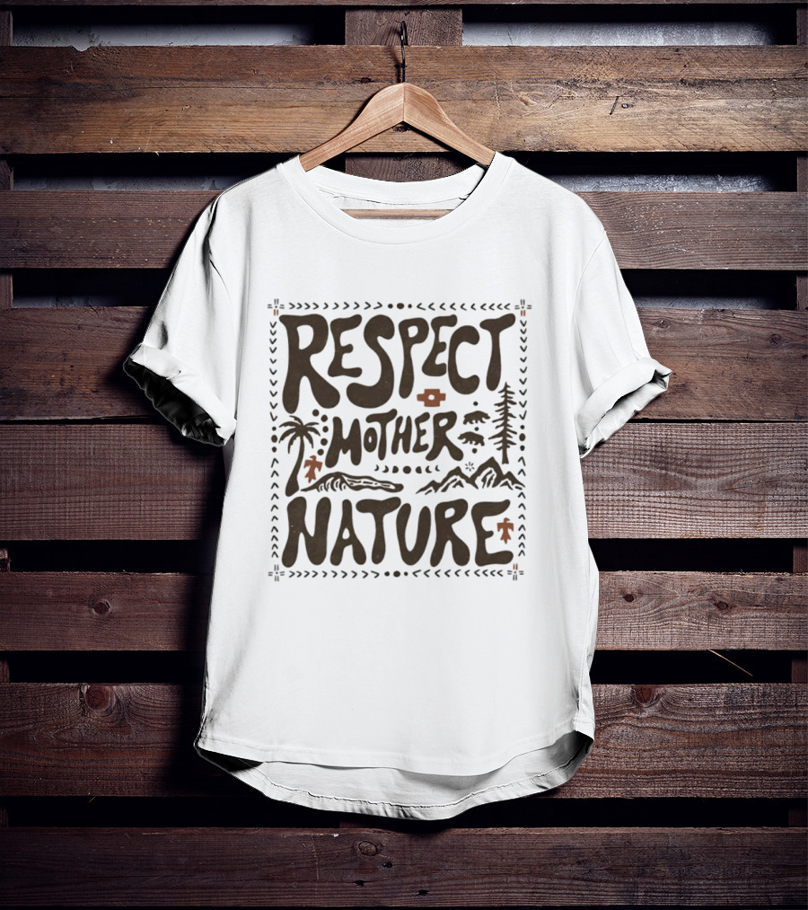 Respect Mother Nature Environment Earth Tree Mountain T-Shirt