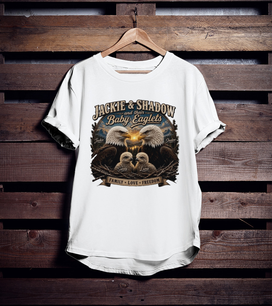 Jackie And Shadow And Their Baby Eaglets Sandy Luna Family Love Freedom Bald Eagles T-Shirt