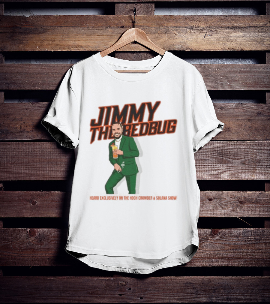 Jimmy The Bedbug Hoch Crowder Solana Show Exclusive T-Shirt