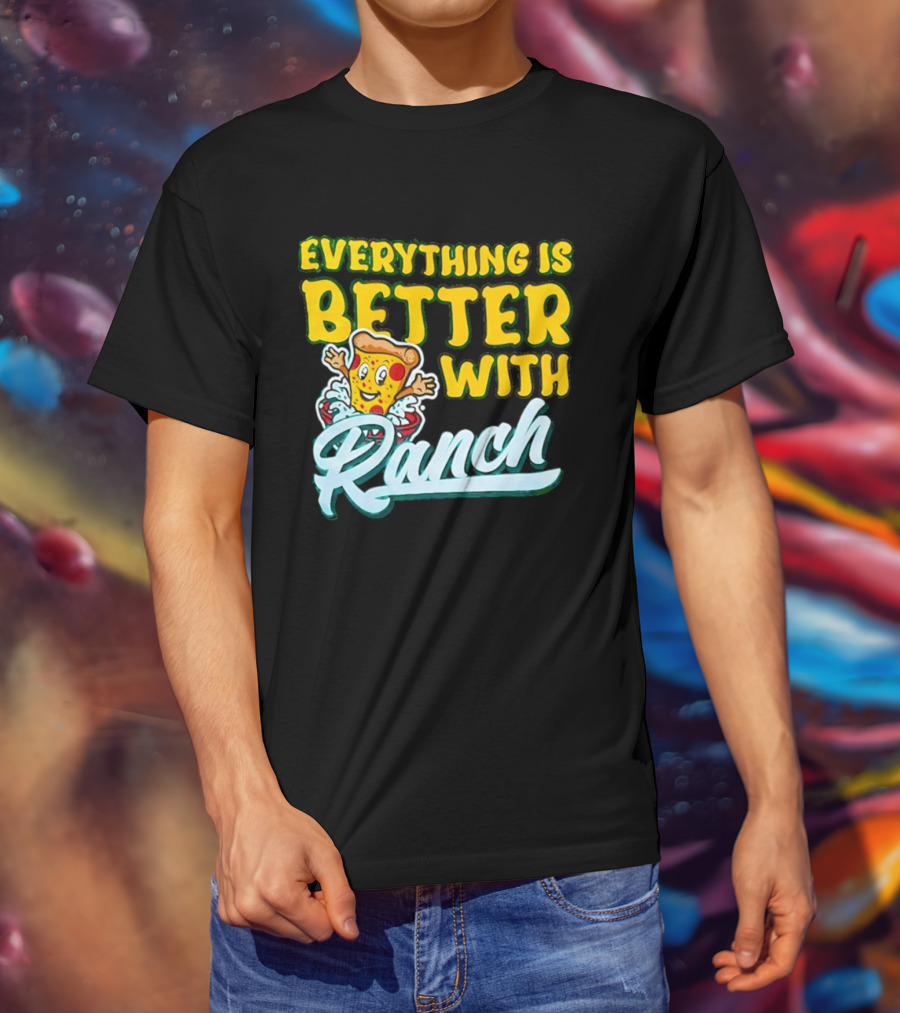 Everything Is Better With Ranch Pizza Dippers 2026 T-Shirt