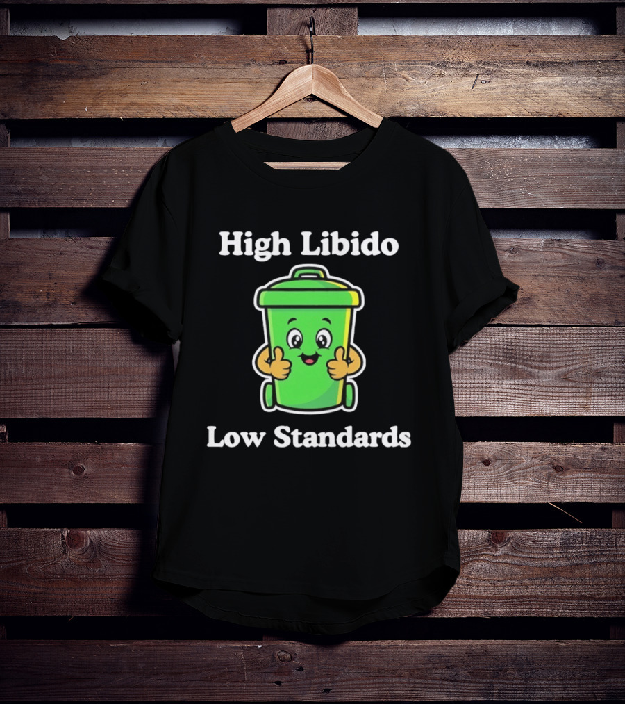 High Libido Low Standards Trash Can Cartoon T-Shirt