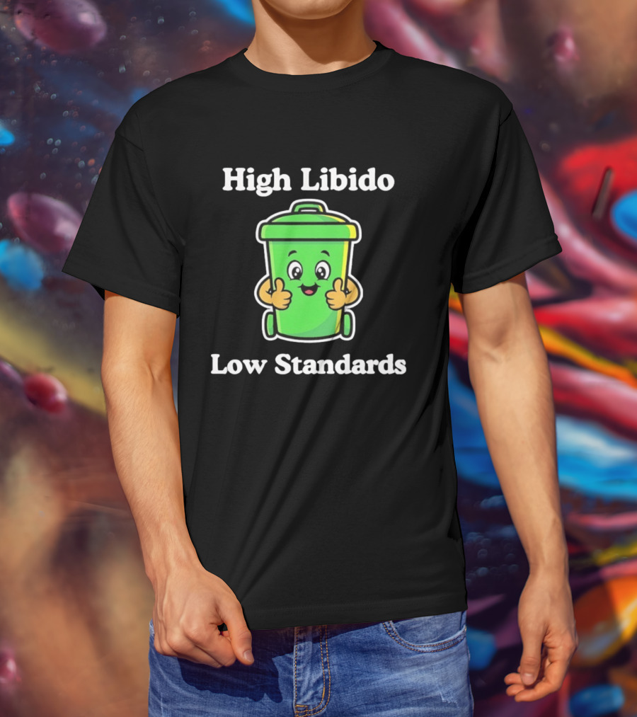 High Libido Low Standards Trash Can Cartoon T-Shirt