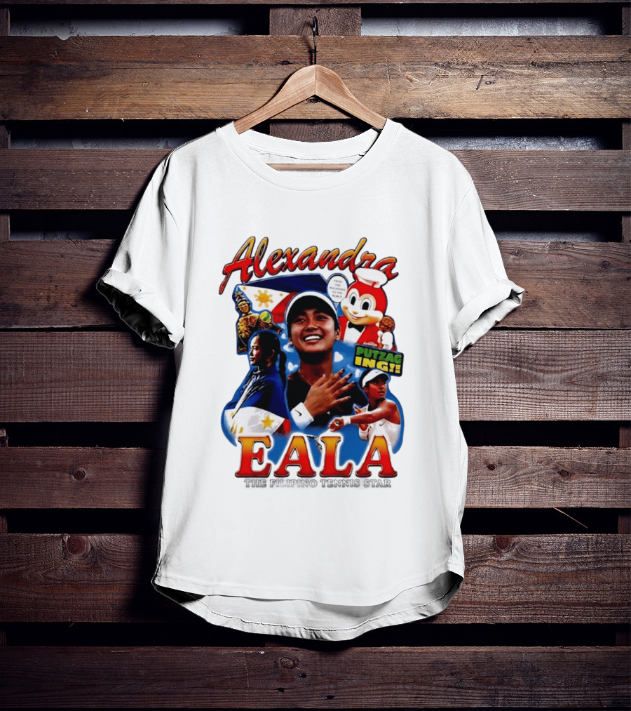 Alexandra Eala From The Philippines To The World Filipino Tennis Star Putzaging Putzag Ing T-Shirt