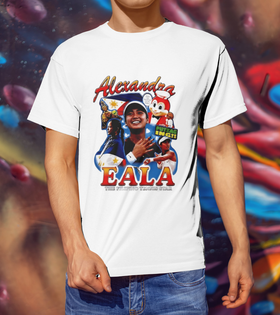 Alexandra Eala From The Philippines To The World Filipino Tennis Star Putzaging Putzag Ing T-Shirt