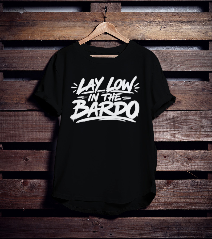Lay Low In The Bardo T-Shirt