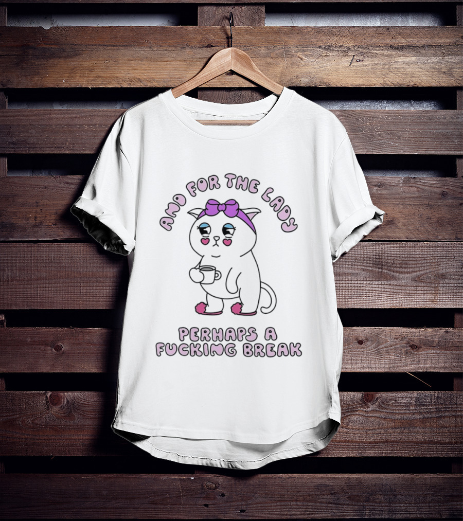 And For The Lady Cat Perhaps A Fucking Break Bow Pink Ears T-Shirt