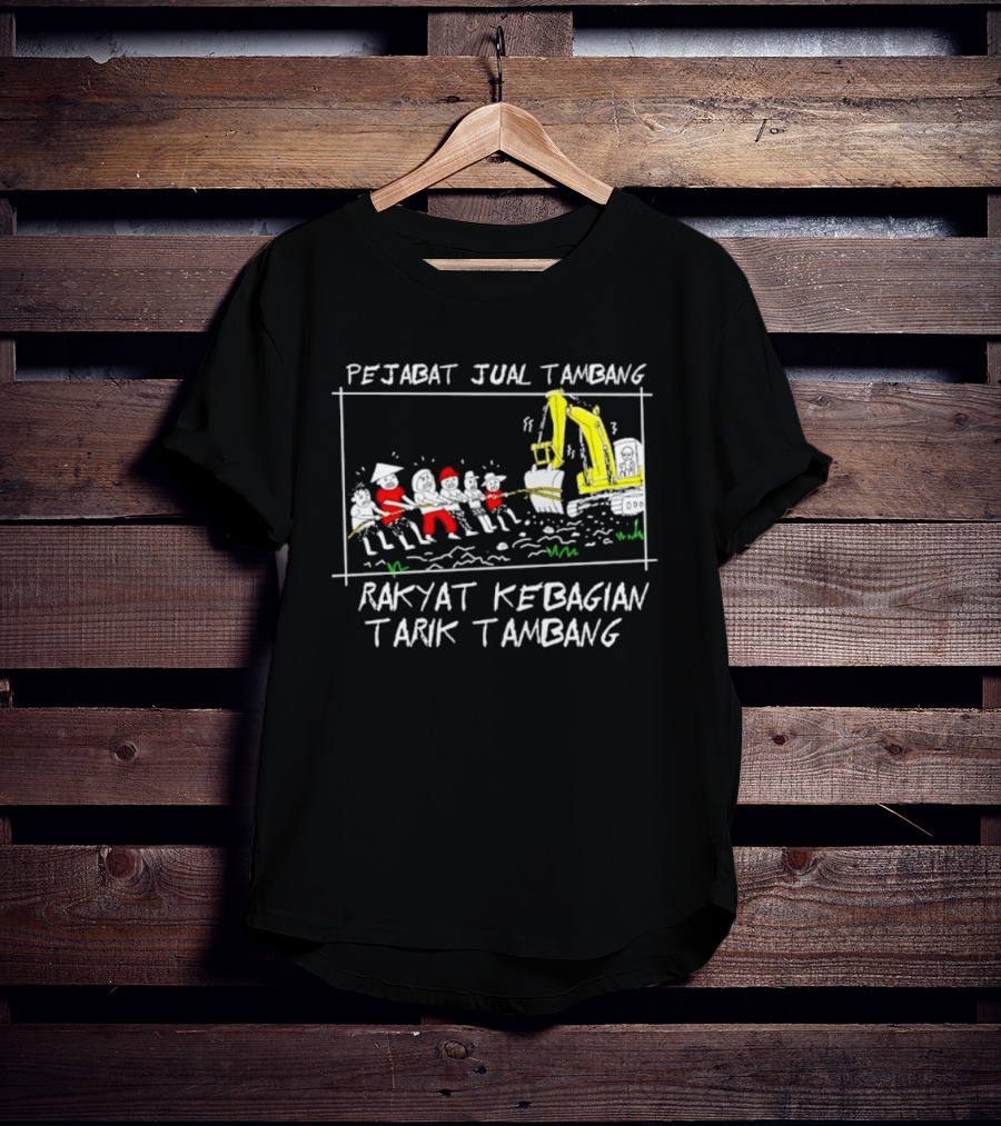 Pejabat Jual Tambang Rakyat Kebagian Tarik Tambang Excavator Tug Of War T-Shirt