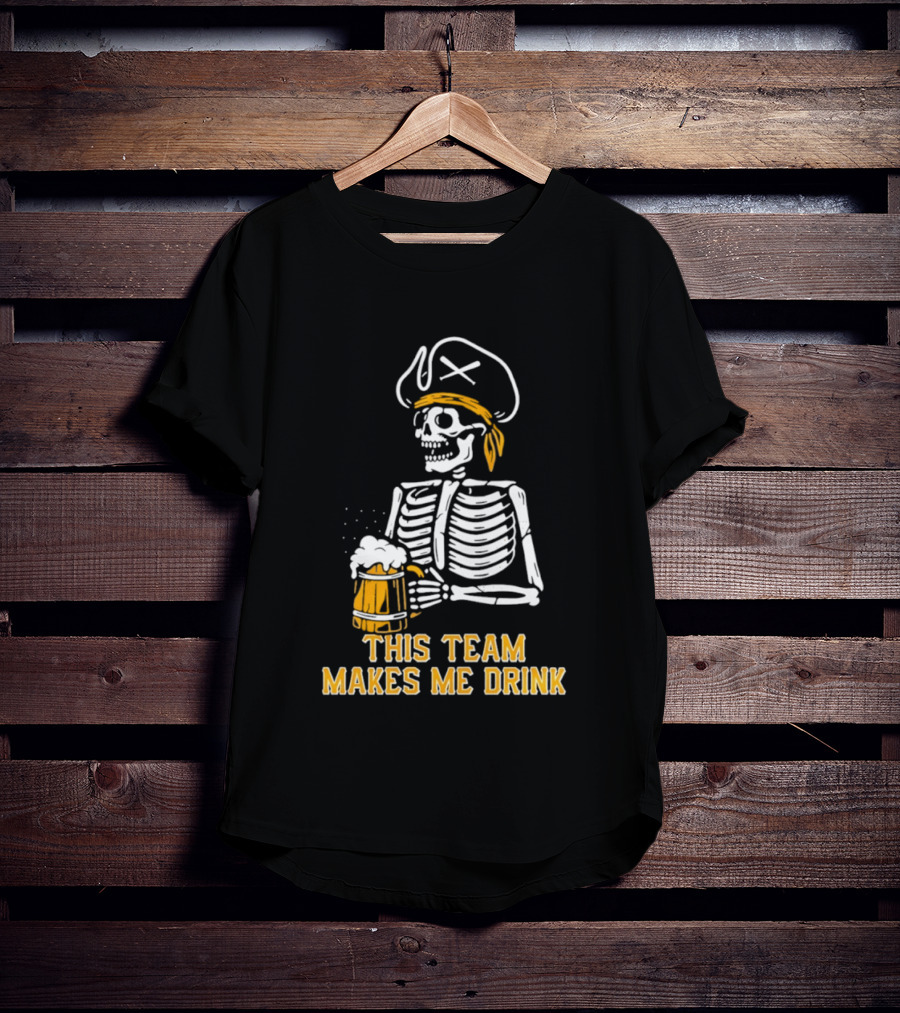 Pittsburgh Pirates Skeleton With Beer This Team Makes Me Drink T-Shirt